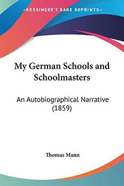 My German Schools and Schoolmasters: An Autobiographical Narrative (1859)