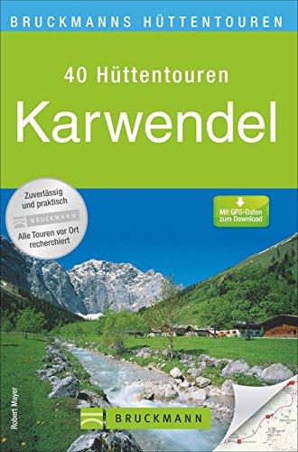 Hüttentouren Karwendel: 40 attraktive Wochenendtouren zum Hüttenwandern im Karwendel in einem Wanderführer; mit ausführlichen Toureninfos, ... und GPS Daten (Bruckmanns Wanderführer)