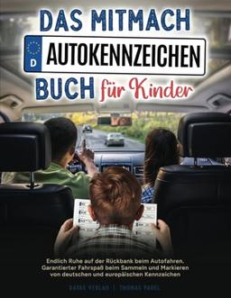 Das Mitmach-Autokennzeichen Buch für Kinder: Endlich Ruhe auf der Rückbank beim Autofahren. Garantierter Fahrspaß beim Sammeln und Markieren von deutschen und europäischen Kennzeichen