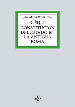 Constitución del Estado en la Antigua Roma (Derecho - Biblioteca Universitaria de Editorial Tecnos)