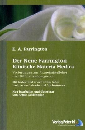 Der Neue Farrington: Klinische Materia Medica: Vorlesungen zur Arzneimittellehre und Differenzialdiagnosen