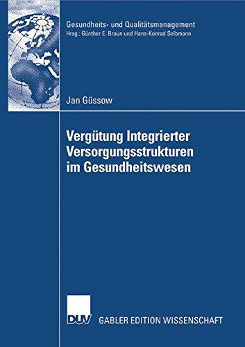 Vergütung Integrierter Versorgungsstrukturen im Gesundheitswesen: Weiterentwicklung pauschaler Vergütungsansätze zur Förderung prozessorientierter . . ... (Gesundheits- und Qualitätsmanagement)