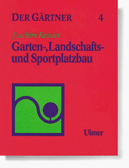 Der Gärtner, 7 Bde., Bd.4, Gartenbau, Landschaftsbau und Sportplatzbau