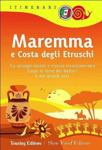 Maremma e costa degli Etruschi. Le terre dei butteri e dei grandi vini tra mare e natura incontaminata