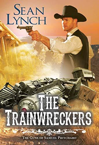 The Trainwreckers (The Guns of Samuel Pritchard, Band 4)