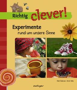 Richtig clever: Experimente rund um unsere Sinne