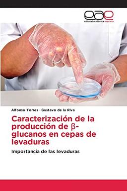 Caracterización de la producción de β-glucanos en cepas de levaduras: Importancia de las levaduras