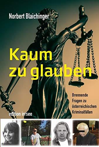 Kaum zu glauben: Brennende Fragen zu österreichischen Kriminalfällen