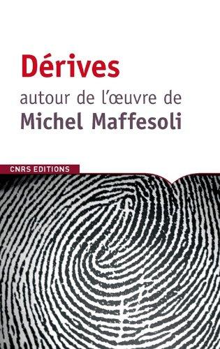 Dérive autour de l'oeuvre de Michel Maffesoli