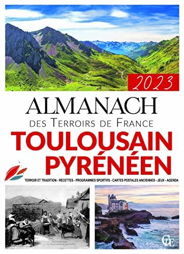 Almanach toulousain, pyrénéen 2023 : terroir et tradition, recettes, programmes sportifs, cartes postales anciennes, jeux, agenda