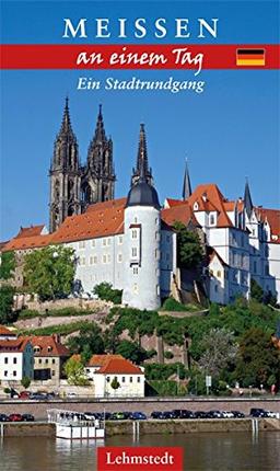 Meißen an einem Tag: Ein Stadtrundgang