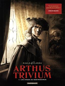 Arthus Trivium. Vol. 1. Les anges de Nostradamus