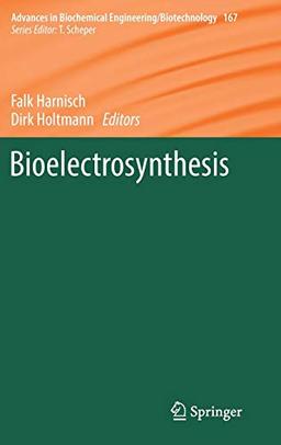 Bioelectrosynthesis (Advances in Biochemical Engineering/Biotechnology, Band 167)