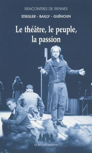 Le théâtre, le peuple, la passion : rencontres de Rennes