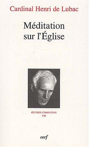 Oeuvres complètes. Vol. 8. Méditation sur l'Eglise : troisième section, Eglise