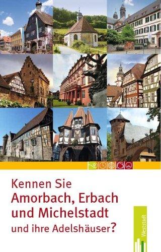 Kennen Sie Amorbach, Erbach und Michelstadt - und ihre Adelshäuser?