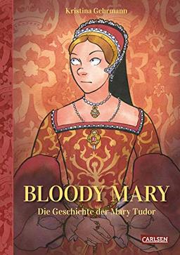 Bloody Mary: Das Leben der Mary Tudor