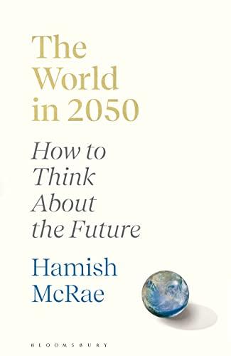 The World in 2050: How to Think About the Future