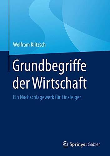 Grundbegriffe der Wirtschaft: Ein Nachschlagewerk für Einsteiger