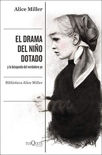 El drama del niño dotado: y la búsqueda del verdadero yo. Edición ampliada y revisada (Condición Humana)