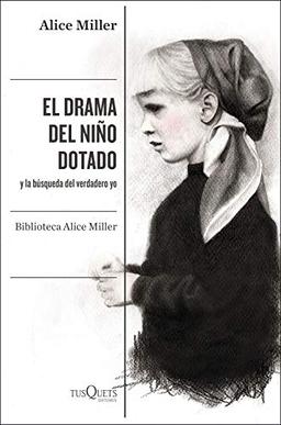 El drama del niño dotado: y la búsqueda del verdadero yo. Edición ampliada y revisada (Condición Humana)