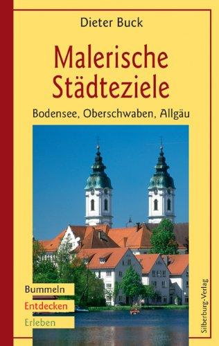 Malerische Städteziele Bodensee, Oberschwaben, Allgäu: Bummeln, Entdecken, Erleben