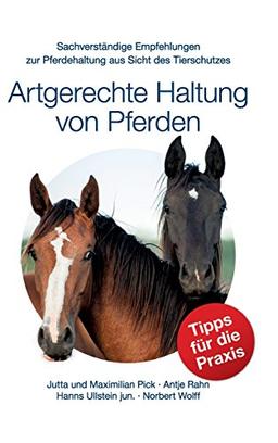 Artgerechte Haltung von Pferden: Sachverständige Empfehlungen zur Pferdehaltung aus Sicht des Tierschutzes