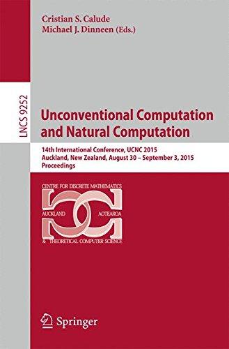 Unconventional Computation and Natural Computation: 14th International Conference, UCNC 2015, Auckland, New Zealand, August 30 -- September 3, 2015, Proceedings (Lecture Notes in Computer Science)