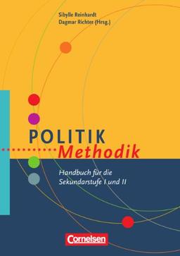 Fachmethodik: Politik-Methodik: Handbuch für die Sekundarstufe I und II