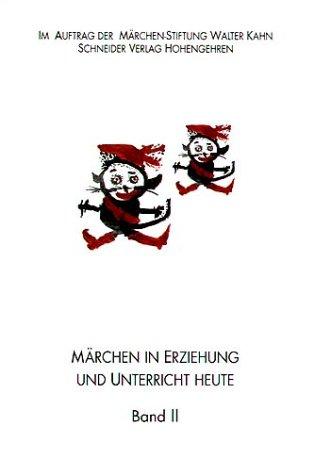 Märchen in Erziehung und Unterricht heute, Bd.2, Didaktische Perspektiven