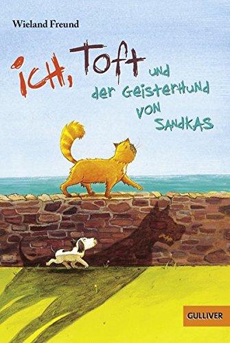 Ich, Toft und der Geisterhund von Sandkas: Roman (Gulliver)