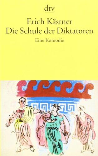 Die Schule der Diktatoren: Eine Komödie in neun Bildern