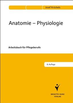 Anatomie - Physiologie: Arbeitsbuch für Pflegeberufe