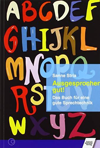 Ausgesprochen gut!: Das Buch für eine gute Sprechtechnik