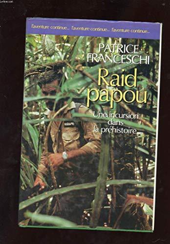 RAID PAPOU. UNE INCURSION DANS LA PREHISTOIRE