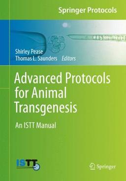 Advanced Protocols for Animal Transgenesis: An ISTT Manual (Springer Protocols Handbooks)