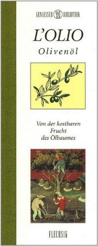 Genießer-Bibliothek - L'OLIO - Olivenöl - Von der kostbaren Frucht des Ölbaums