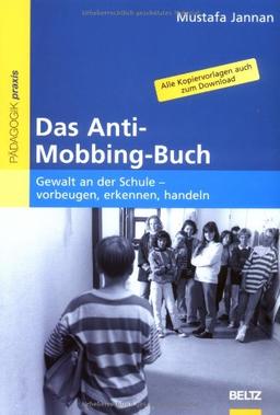 Das Anti-Mobbing-Buch: Gewalt an der Schule - vorbeugen, erkennen, handeln (Beltz Praxis)