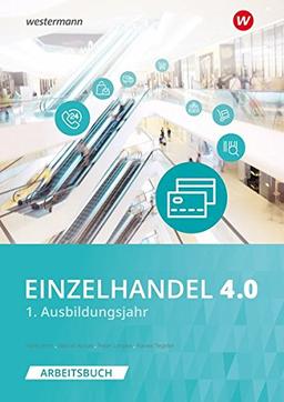 Einzelhandel 4.0: 1. Ausbildungsjahr: Arbeitsbuch