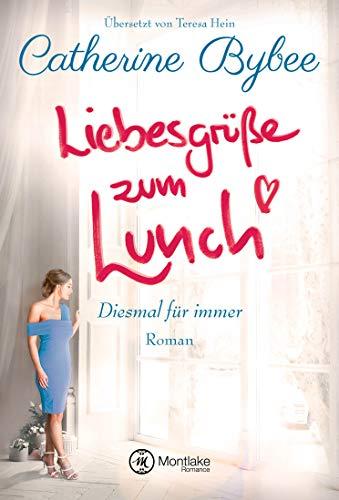 Liebesgrüße zum Lunch (Diesmal für immer, Band 2)