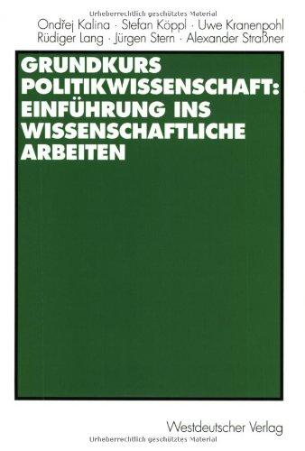 Grundkurs Politikwissenschaft: Einführung ins wissenschaftliche Arbeiten