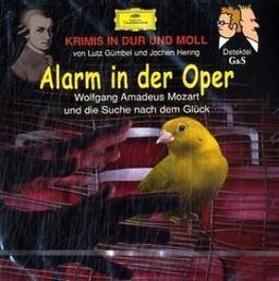 Alarm in der Oper: Wolfgang Amadeus Mozart auf der Suche nach dem Glück