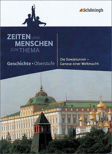 Zeiten und Menschen - Zum Thema: Die Sowjetunion - Genese einer Weltmacht