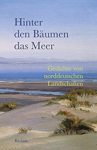 Hinter den Bäumen das Meer: Gedichte von norddeutschen Landschaften (Reclams Universal-Bibliothek)