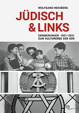 Jüdisch & Links: Zum Kulturerbe der DDR. Erinnerungen 1921-2021. 2., aktualisierte Auflage