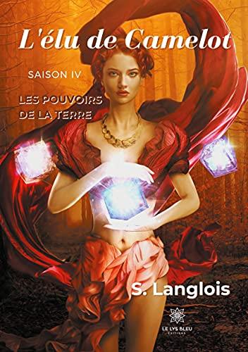 L'élu de Camelot : Saison IV Les Pouvoirs de La Terre