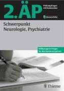 2. ÄP - Schwerpunkt Neurologie, Psychiatrie. Prüfungsfragen mit Kommentar