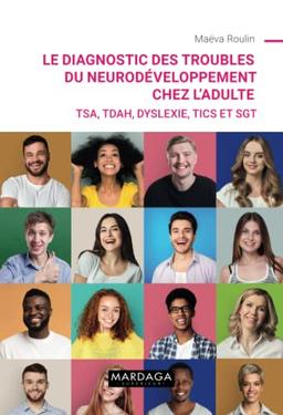 Le diagnostic des troubles du neurodéveloppement chez l'adulte : TSA, TDAH, dyslexie, tics et SGT