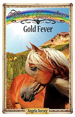 Gold Fever: Sometimes Horses Need a Little Magic (Horse Guardian)