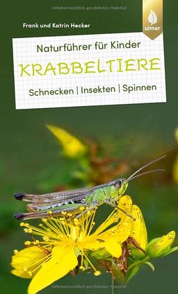 Naturführer für Kinder: Krabbeltiere: Schnecken, Insekten, Spinnen